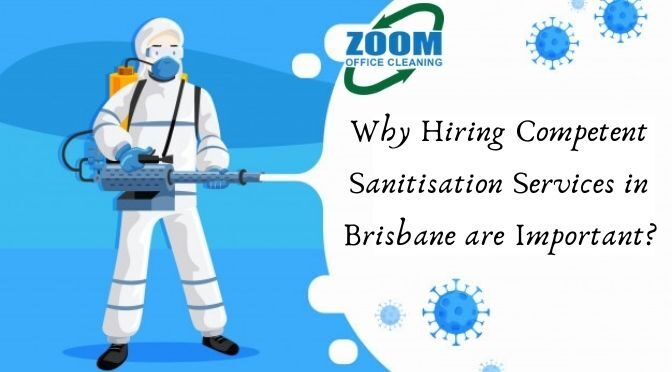 Why Hiring Competent Sanitisation Services in Brisbane are Important?