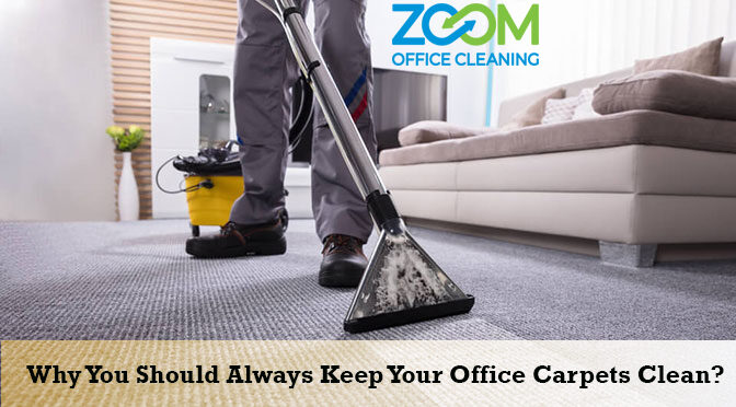 Why You Should Always Keep Your Office Carpets Clean?
