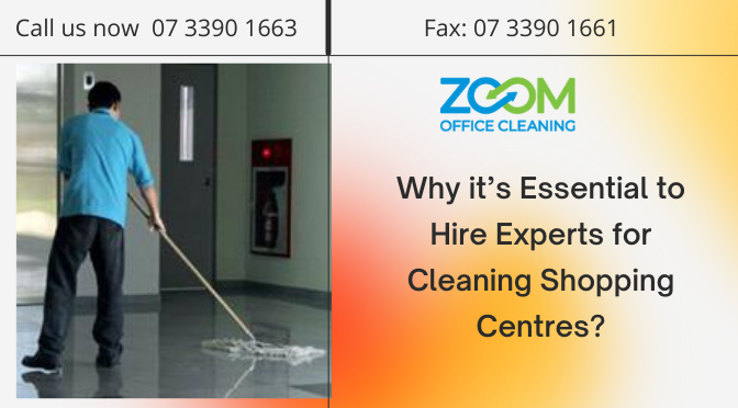 Why it’s Essential to Hire Experts for Cleaning Shopping Centres?
