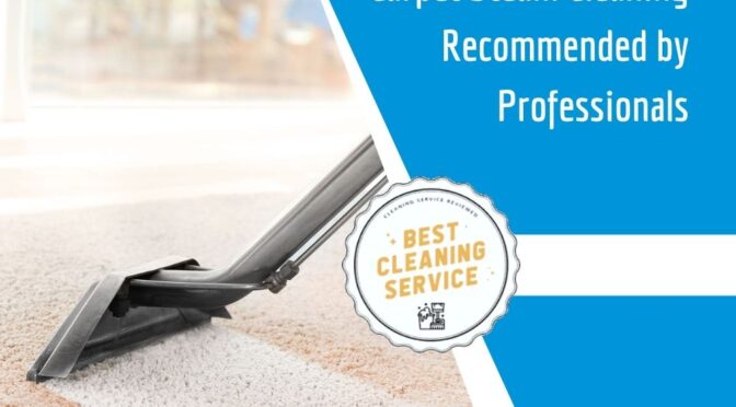 Why Carpet Steam Cleaning is Mostly Recommended by Professionals?