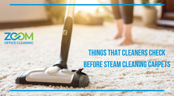 Things That Cleaners Check Before Steam Cleaning Carpets