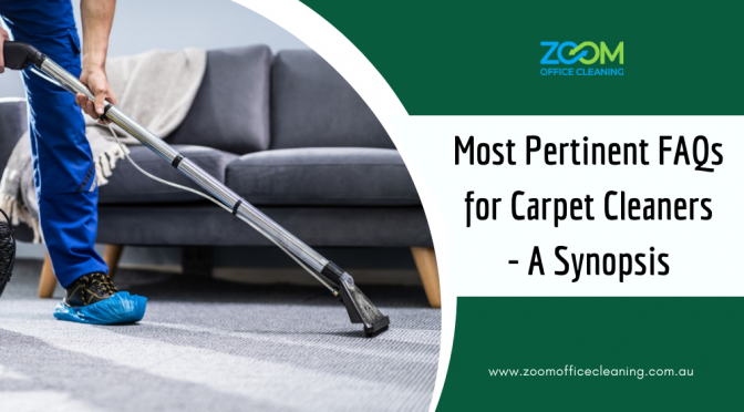 The Most Pertinent FAQs for Carpet Cleaners – A Synopsis