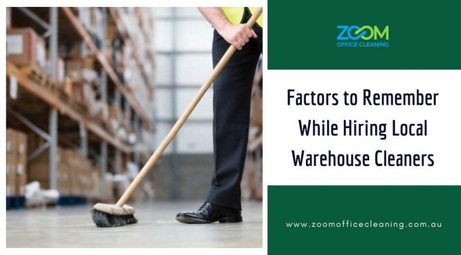 Factors to Remember While Looking for the Best Local Warehouse Cleaners