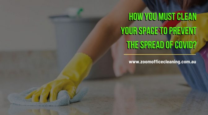 How You Must Clean Your Space to Prevent the Spread of COVID?