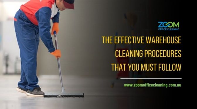 What Are the Effective Warehouse Cleaning Procedures You Must Follow?