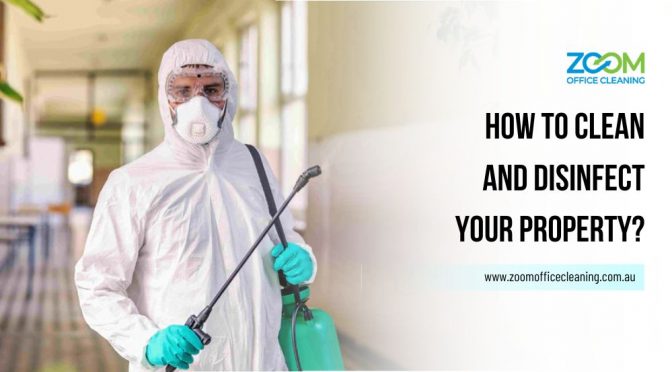 How to Clean And Disinfect Your Property?
