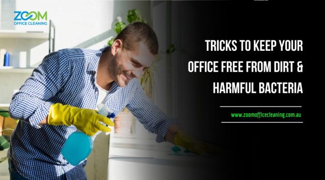 Simple Tricks to Keep Your Office Free from Dirt & Harmful Bacteria