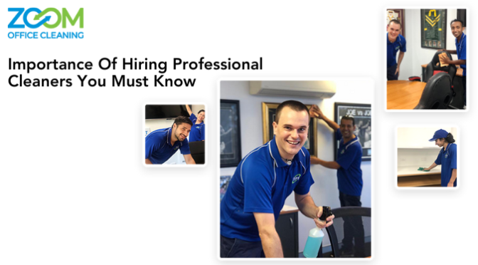 Importance of Hiring Professional Cleaners You Must Know