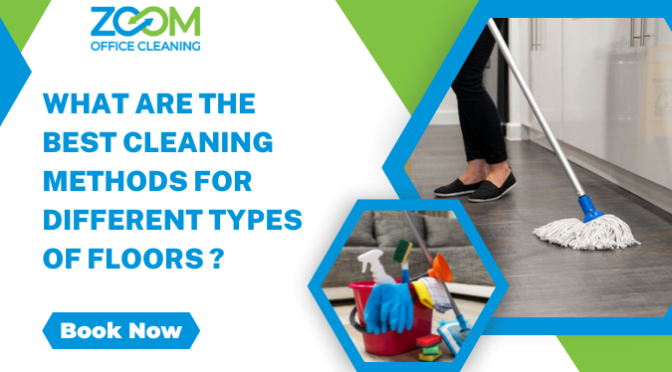 What Are the Best Cleaning Methods for Different Types of Floors?