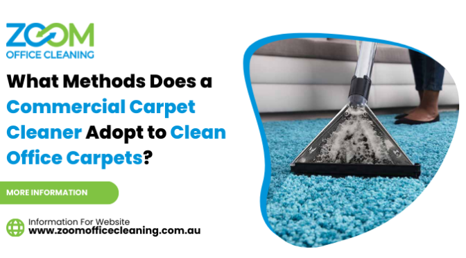 What Methods Does a Commercial Carpet Cleaner Adopt to Clean Office Carpets?