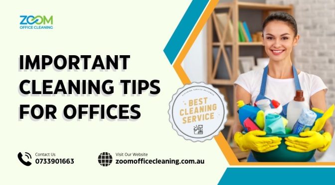 Important Cleaning Tips for Offices